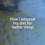 How I adapted my diet for better sleep