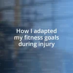 How I adapted my fitness goals during injury