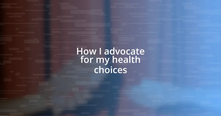 How I advocate for my health choices