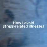 How I avoid stress-related illnesses