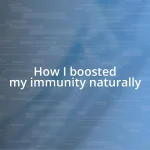 How I boosted my immunity naturally