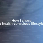 How I chose a health-conscious lifestyle