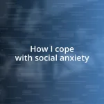 How I cope with social anxiety