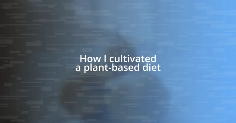 How I cultivated a plant-based diet