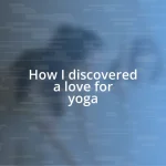 How I discovered a love for yoga