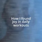 How I found joy in daily workouts