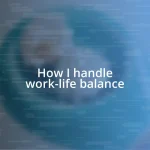 How I handle work-life balance