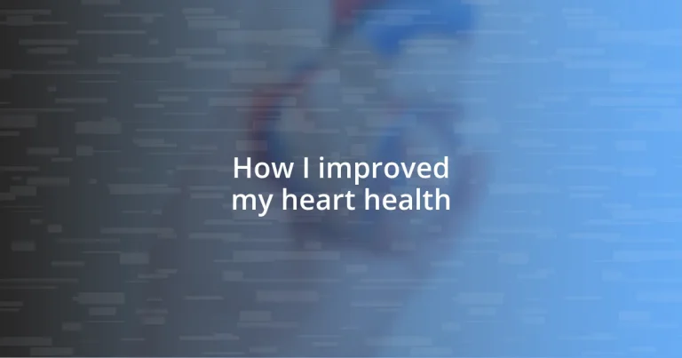 How I improved my heart health