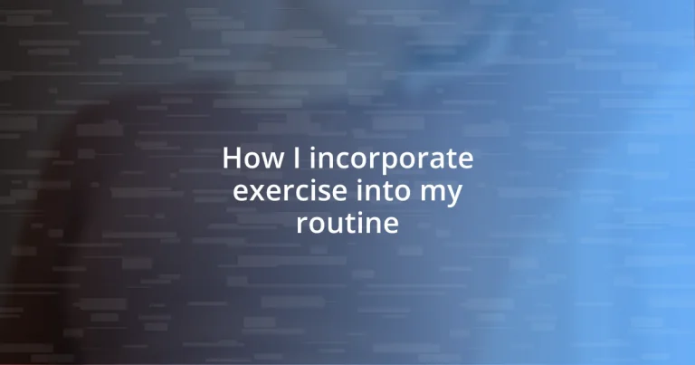 How I incorporate exercise into my routine