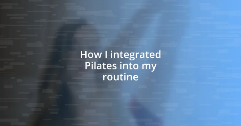 How I integrated Pilates into my routine