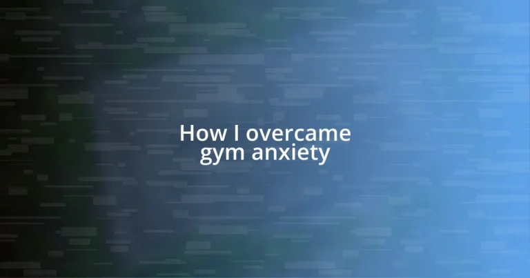 How I overcame gym anxiety