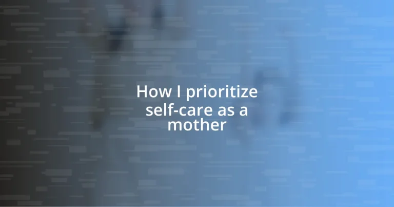 How I prioritize self-care as a mother