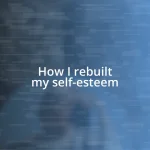 How I rebuilt my self-esteem