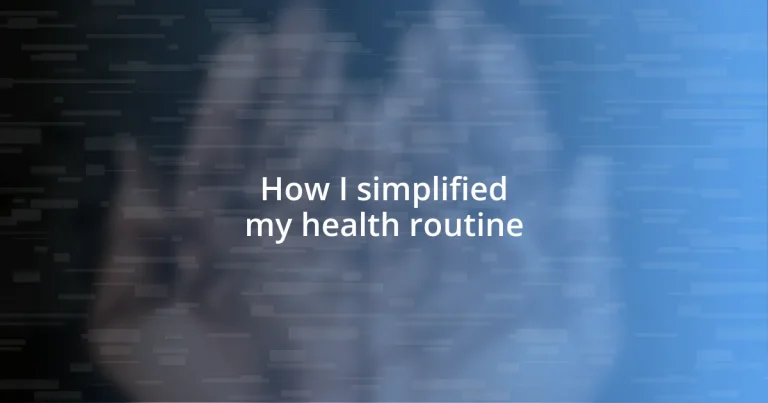 How I simplified my health routine