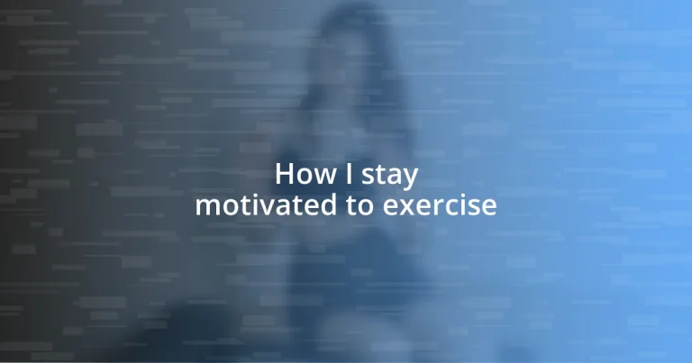 How I stay motivated to exercise