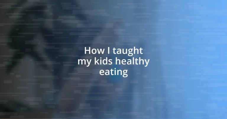 How I taught my kids healthy eating