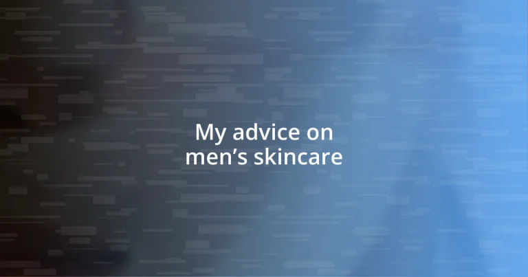 My advice on men’s skincare