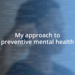 My approach to preventive mental health