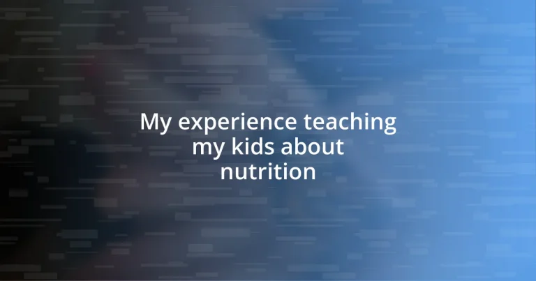 My experience teaching my kids about nutrition