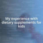 My experience with dietary supplements for kids