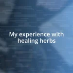 My experience with healing herbs