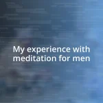 My experience with meditation for men