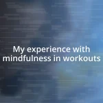 My experience with mindfulness in workouts