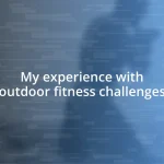 My experience with outdoor fitness challenges