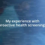 My experience with proactive health screenings