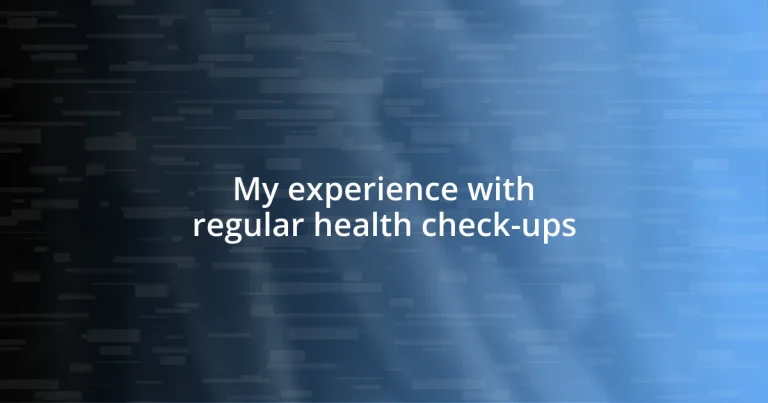 My experience with regular health check-ups