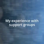 My experience with support groups