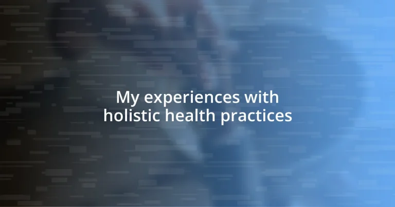 My experiences with holistic health practices