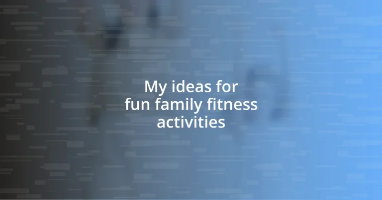 My ideas for fun family fitness activities