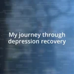 My journey through depression recovery