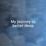 My journey to better sleep