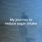 My journey to reduce sugar intake