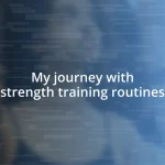 My journey with strength training routines