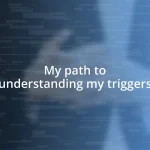 My path to understanding my triggers