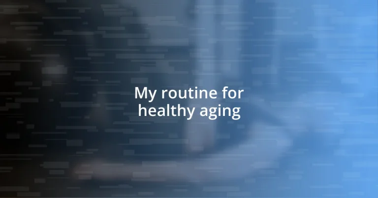 My routine for healthy aging