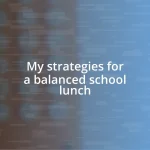 My strategies for a balanced school lunch