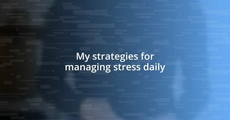 My strategies for managing stress daily