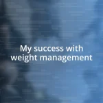 My success with weight management