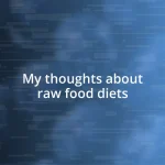 My thoughts about raw food diets