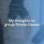 My thoughts on group fitness classes