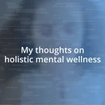 My thoughts on holistic mental wellness