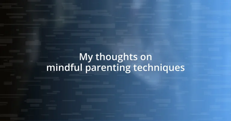 My thoughts on mindful parenting techniques