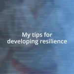 My tips for developing resilience