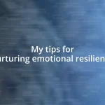 My tips for nurturing emotional resilience