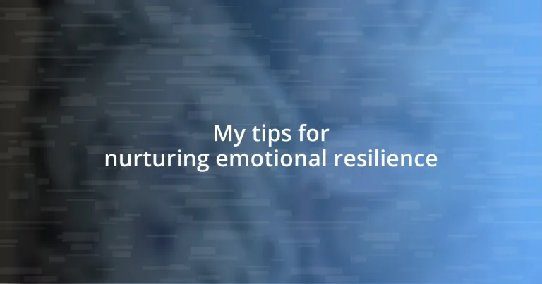 My tips for nurturing emotional resilience