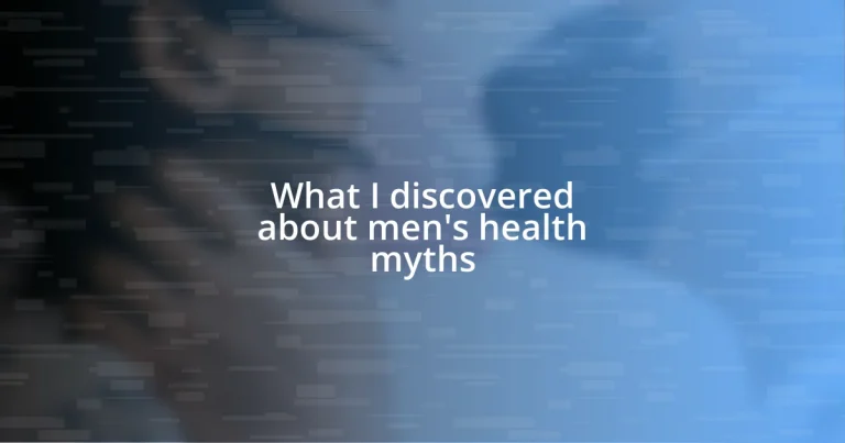 What I discovered about men’s health myths